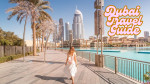 Travel Guide to Dubai for first timers: Tips, Essentials, and Experiences