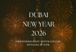 Dubai New Year 2026: Fireworks, Cruises & How to Celebrate in Style