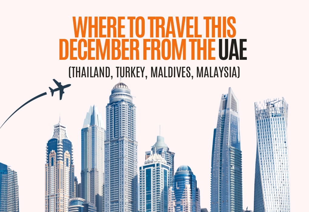 Where to Travel This December from the UAE (Thailand, Turkey, Maldives, Malaysia)